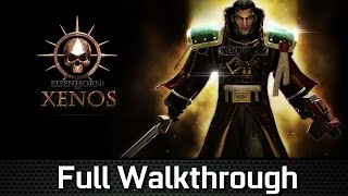 Eisenhorn XENOS  Full Walkthrough [upl. by Ecirtak146]