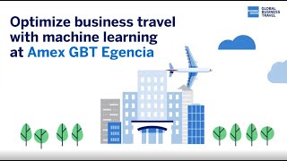 Optimize business travel with Amex GBT Egencia’s Machine Learning [upl. by Htebazileharas31]