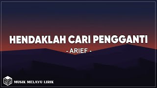 Arief  Hendaklah Cari Pengganti  Lirik Lagu [upl. by Lief417]