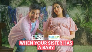 FilterCopy  When Your Sister Has A Baby  Ft Eisha Chopra amp Aditya Pandey [upl. by Howlend452]