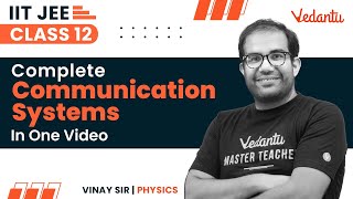 Communication Systems Class 12  One Shot  JEE 2023  IIT JEE  Vinay Shur Sir  Vedantu [upl. by Hepzi]