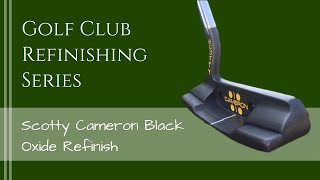 How to do a Black Oxide Finish on a Scotty Cameron Golf Putter [upl. by Thielen340]