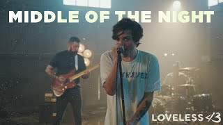 Loveless  MIDDLE OF THE NIGHT Official Music Video [upl. by Ardek]