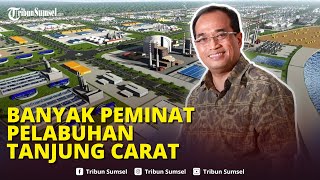 Menhub Budi KS  Banyak Pihak Berminat Investasi di Pelabuhan Tanjung Carat [upl. by Namqul]