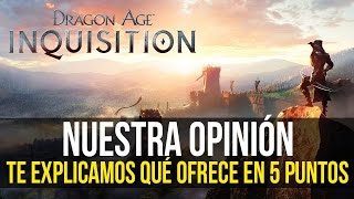 DRAGON AGE INQUISITION  5 motivos por los que es UN BUEN RPG  Nuestra opinión [upl. by Dlonra]