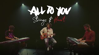 Strings amp Heart  All To You Official Video [upl. by Dayna348]