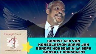 Bondye gen yon konsolasyon varye jan Bondye konsolew la sepa konsa li konsolemEV JJacques Telor [upl. by Akino142]