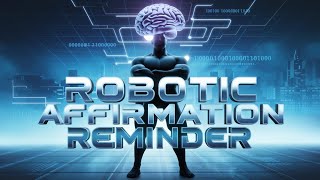 Robotic affirmation Reminder ❤️ Is back [upl. by Ydissak]