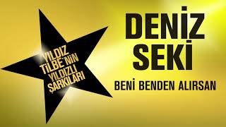 Deniz Seki  Beni Benden Alırsan Yıldız Tilbenin Yıldızlı Şarkıları [upl. by Schroer]