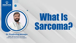 What Is Sarcoma  Medicover Hospitals [upl. by Iem]