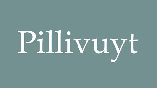 How to pronounce Pillivuyt in French [upl. by Naig]