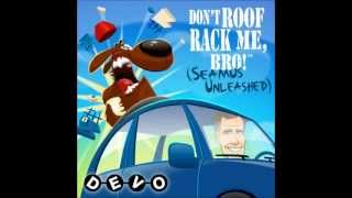 DevoDont Roof Rack Me Bro Seamus Unleashed [upl. by Dallis]