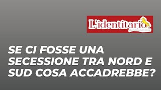 Se ci fosse una secessione tra Nord e Sud cosa accadrebbe [upl. by Alesram]