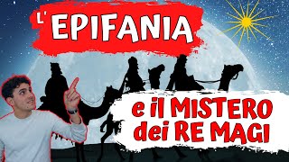 LEPIFANIA  e il MISTERO dei RE MAGI [upl. by Nirrac]