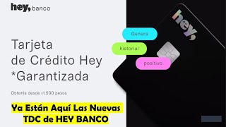 Tarjeta de Crédito Garantizada y Tradicional de HEY BANCO  La Espera Ha Terminado  Están Aquí TDC [upl. by Ativla]