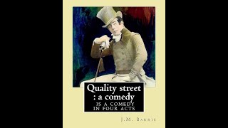 Quality Street by J M Barrie  Audiobook [upl. by Eatnuahc]