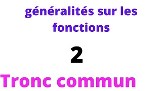 Tronc commun Sciences généralités sur les fonctions 02 [upl. by Kiraa]