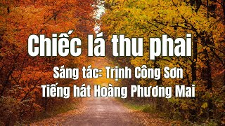 Chiếc lá thu phai  Trịnh Công Sơn Tiếng hát Hoàng Phương Mai [upl. by Nuahsed594]