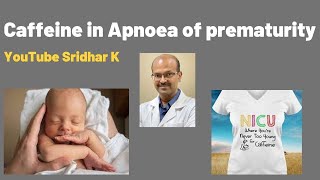 Caffeine in Apnoea of prematuritya practical overview of caffeine use Dr Sridhar Kalyanasundaram [upl. by Ule680]