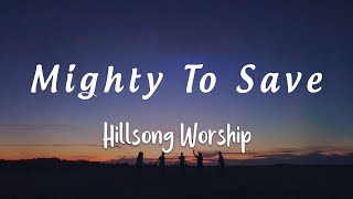 Hillsong Worship 🙏 Mighty To Save lyrics [upl. by Weitzman655]