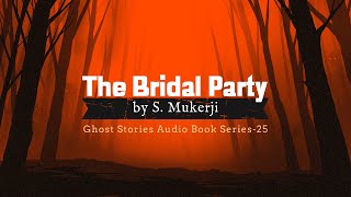 S Mukerji  The Bridal Party Ghost Stories Audio Book Series25 [upl. by Llenrod545]