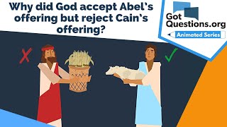 Why did God accept Abel’s offering but reject Cain’s offering  GotQuestionsorg [upl. by Louisette]