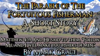 Original Bible StoryThe Parable of the Fortuitous Fisherman  A Short Story by Mark Grace [upl. by Harden]