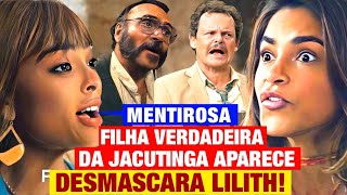 RENASCER FILHA VERDADEIRA DA JACUTINGA APARECE E DESMASCARA LILITH RESUMO CAPITULO HOJE [upl. by Eilyab751]