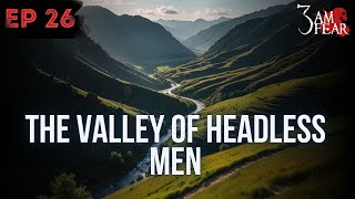 The Valley of Headless Men  The Mystery of Nahanni Valley Ep26 [upl. by Douville]