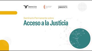 🔵 Seminario Permanente sobre Acceso a la Justicia [upl. by Calvin]