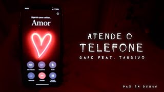 ATENDE O TELEFONE 📱  Dark feat Tardivo [upl. by Brinkema161]