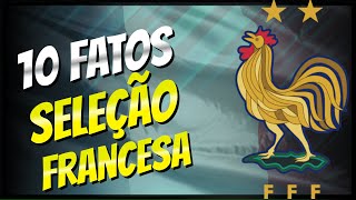 10 Fatos Sobre a Seleção Francesa [upl. by Hara]