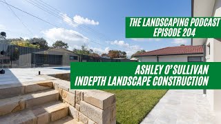 Episode 204  Ashley OSullivan  InDepth Landscape Construction [upl. by Bough]