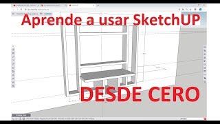 Tutorial desde cero con Sketchup  principios básicos [upl. by Nonnahs]