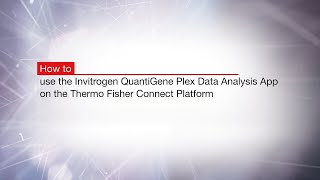 How to use the Invitrogen™ QuantiGene™ Plex Data Analysis App on the Thermo Fisher Connect Platform [upl. by Nanam845]