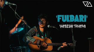 Fulbari  Yabesh Thapa  Story Behind The Song [upl. by Diraj]