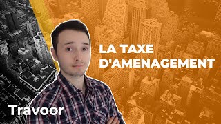 LA TAXE DAMÉNAGEMENT ET LA SURFACE TAXABLE [upl. by Oaks]