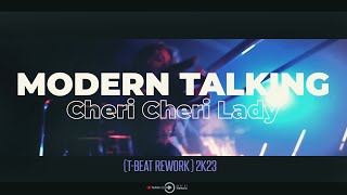 Modern Talking  Cheri Cheri Lady TBeat Rework 2k23 [upl. by Nissa]