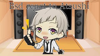 Bsd react to Atsushi Nakajima  Bungou Stray Dogs [upl. by Nojram874]