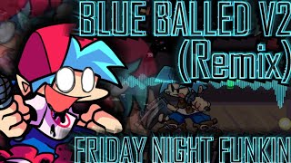 Blueballed V2 REMIXCOVER Friday Night Funkin [upl. by Maddox]