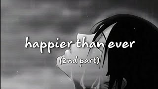 Billie Eilish  happier than ever but its second part and slowed lyric [upl. by Arvind]