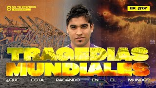 No Te Ofendas Ep 87 Tragedias mundiales ¿ Que está pasando en el mundo [upl. by Eseryt]