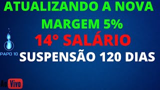 ATUALIZANDO A NOVA MARGEM 514° SALÁRIOSUSPENSÃO 120 DIAS PAPO 10 [upl. by Cower]