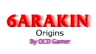 6ARAKIN Origins Part 26 [upl. by Bren]