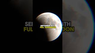 Full Supermoon amp Partial Lunar Eclipse  September 18th 2024  Full Moon September 2024 [upl. by Jon]