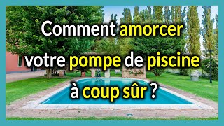 Comment Amorcer ou Réamorcer la Pompe de votre Piscine amorcage pompe piscine [upl. by Pitzer750]