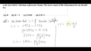 In a vernier calliper N divisions of vernier scale coincide with N – 1 divisions of main scale [upl. by Alol]