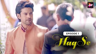 Haq Se  Season 01 Episode 01  Rajeev Khandelwal  Surveen Chawla  AlttOfficial [upl. by Hodge765]