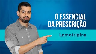 O essencial da prescrição  Lamotrigina [upl. by Brynne]