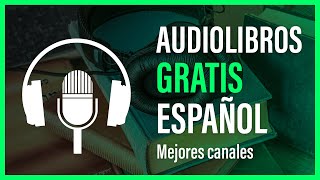 📕 5 CANALES de AUDIOLIBROS GRATIS PARA ESCUCHAR en ESPAÑOL [upl. by Paviour]